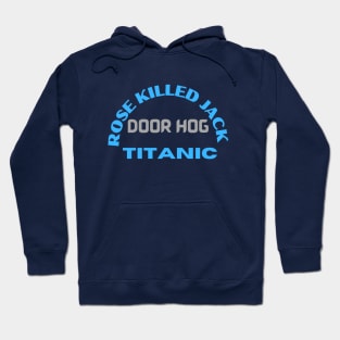 Titanic Rose Killed Jack Hoodie